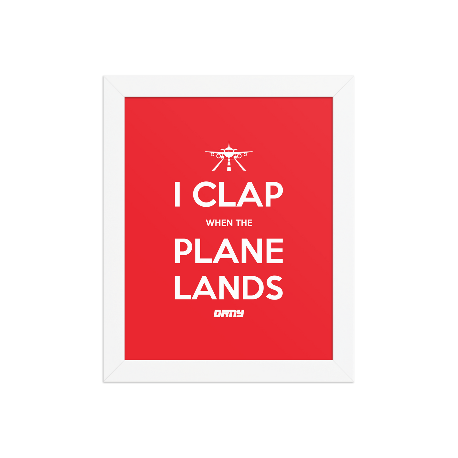 I CLAP WHEN THE PLANE LANDS
